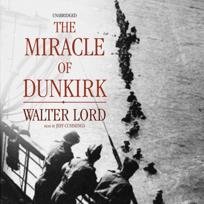 Te Miracle Of Dunkirk (unabridged)