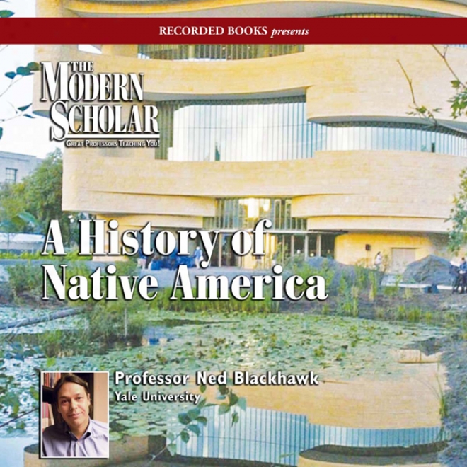 The Modern Scholar: A History Of Native America