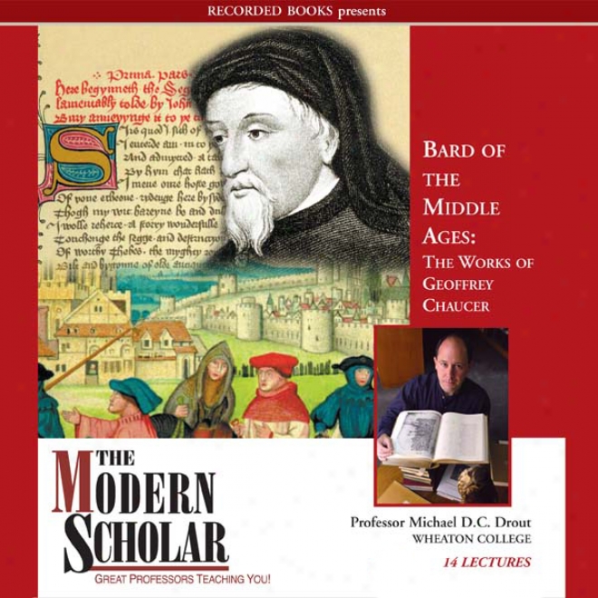 The Modern Scjolar: Bard Of The Middle Ages: The Works Of Geoff5ey Chaucer (unabridged)