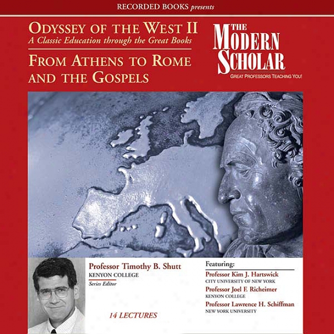 The Mdoetn Scholar: Odyssey Of The West Ii: A Claswic Educatikn Through The Great Books: From Athens To Rome And The Gospels (unabridged)