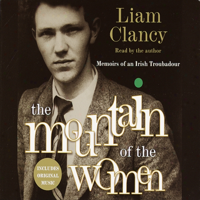 The Mount Of The Women: Memoirs Of An Irish Troubadour