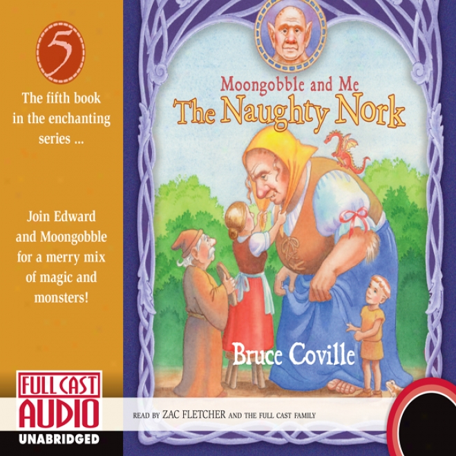 The Naughty Nork: Moongobble And Me #5 (unabridged)