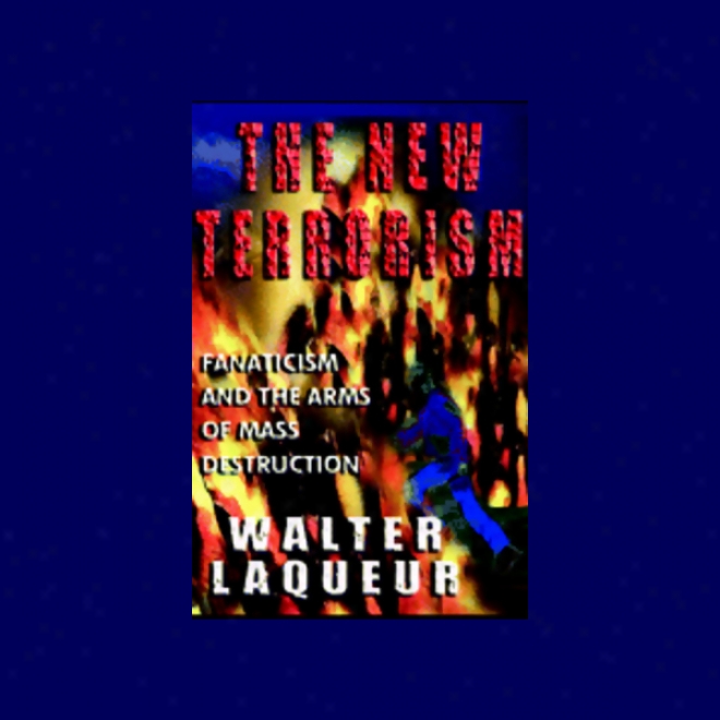 The New Terrorism: Fanaticism And The Arms Of Mass Desolation (unabridged)