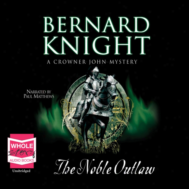 The Noble Outlaw: Crowner John Mysteries (unabridged)