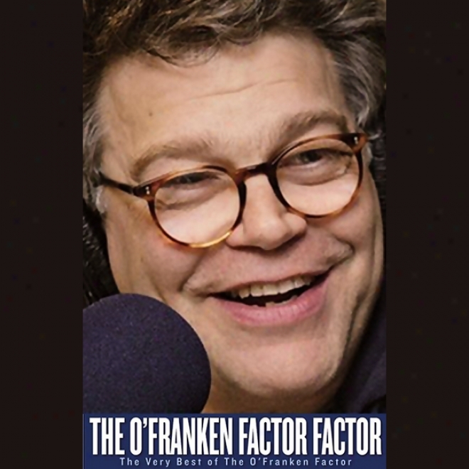 The O'franken Constituent Factor: The Very Best Of The O'franken Factor