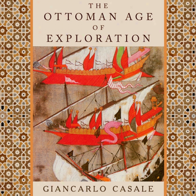 The Ottoman Age Of Exploration (unabridged)