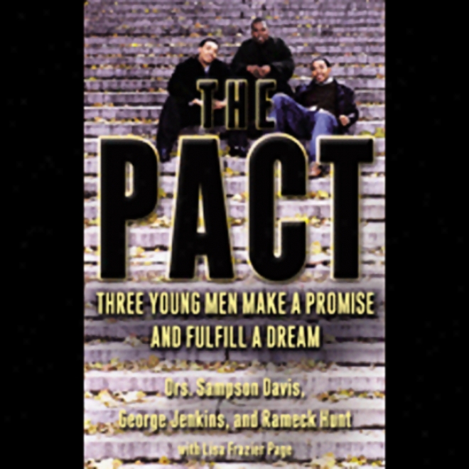 The Pact: Three Young Men Make A Promise And Fulfi1l A Dream (unabridged)