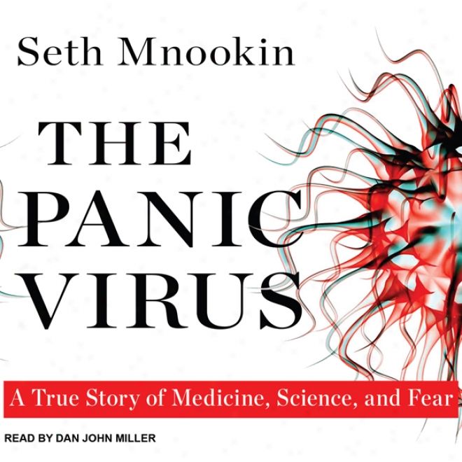 The Panic Virus: A True Story Of Medicine, Science, And Fear (unabridegd)