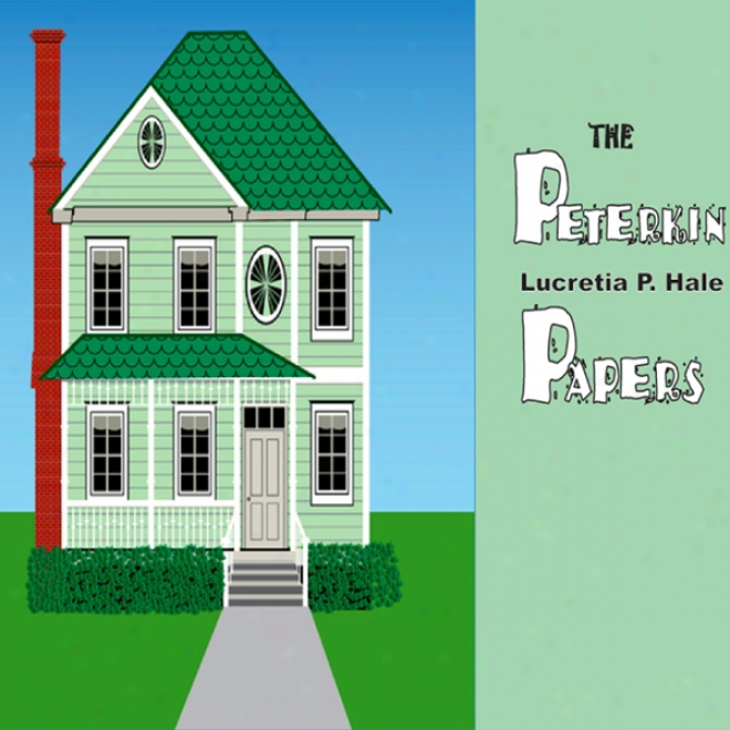 The Peterkin Papers: The Most Humorous Foibles Of The Everyday Life Of A Family (unabridged)