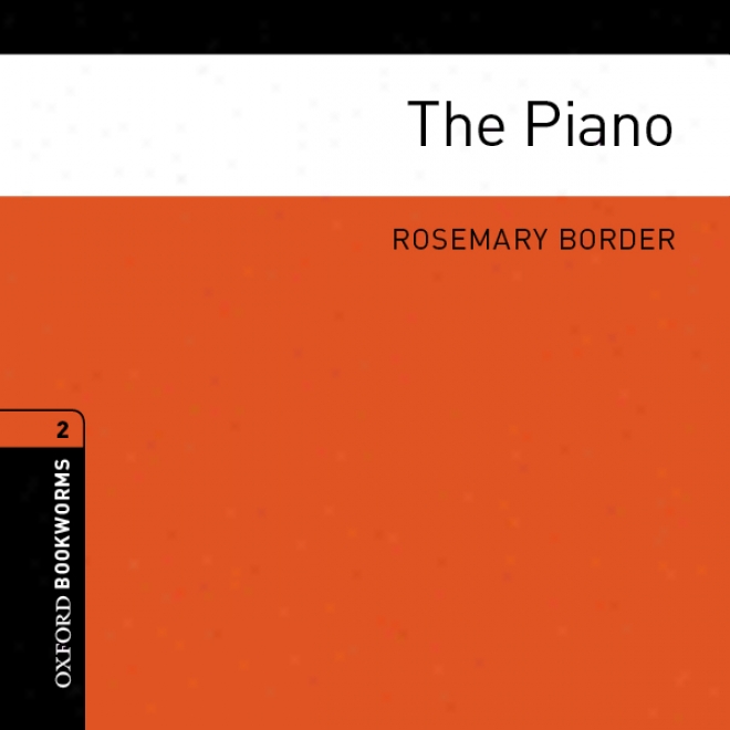 The Piano: Oxford Bookworms Library (unabridged)