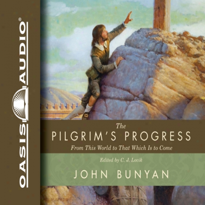 The Pilgrim's Proogress: From This World To That Which Is To Come (unabridged)