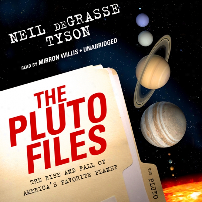 The Pluto Files: The Rise And Fall Of America's Favorite Planet (unabridged)