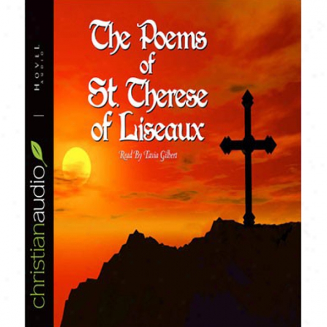 The Poems Of-St. Terese Of Liseaux (unabridged)