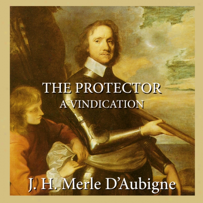 The Protector: A Vindication (unabridged)