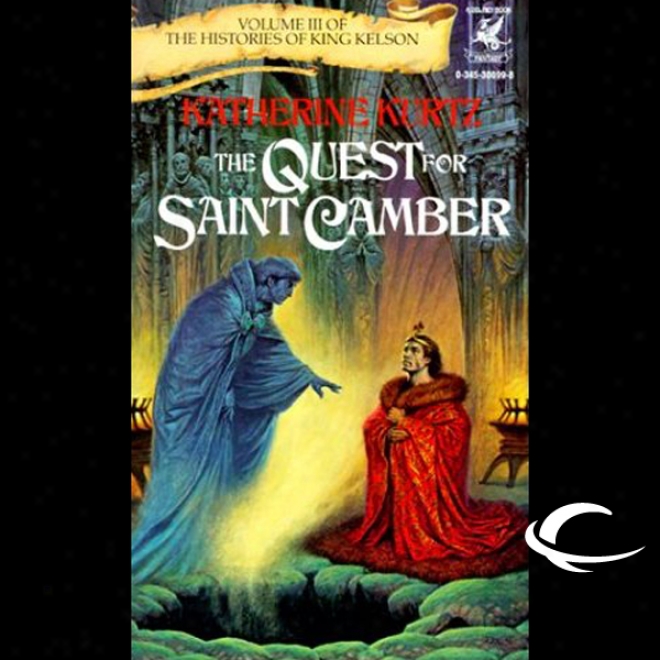 The Quest For Saint Camber: The Hustories Of King Kelson, Book 3 (unabridged)