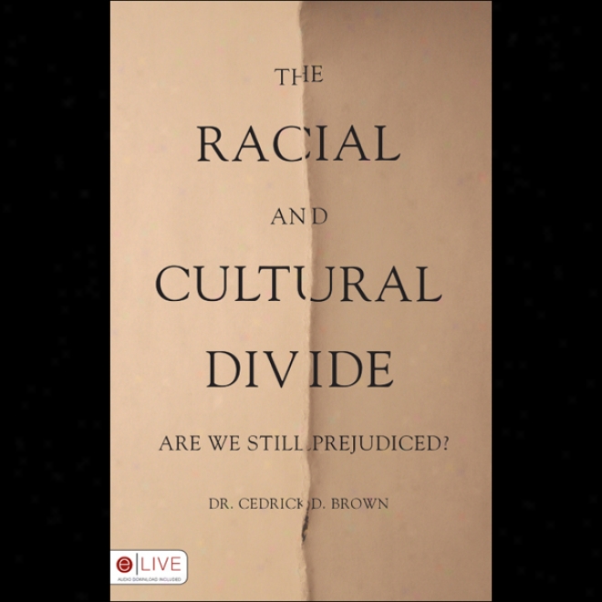 The Racial And Cultural Divide: Are We Di~atory Biassed? (unabridged)