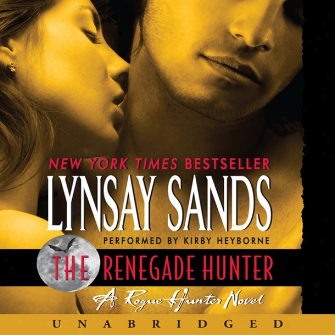 The Renegade Hunter: A Rogue Hunter Novel (unabridged)