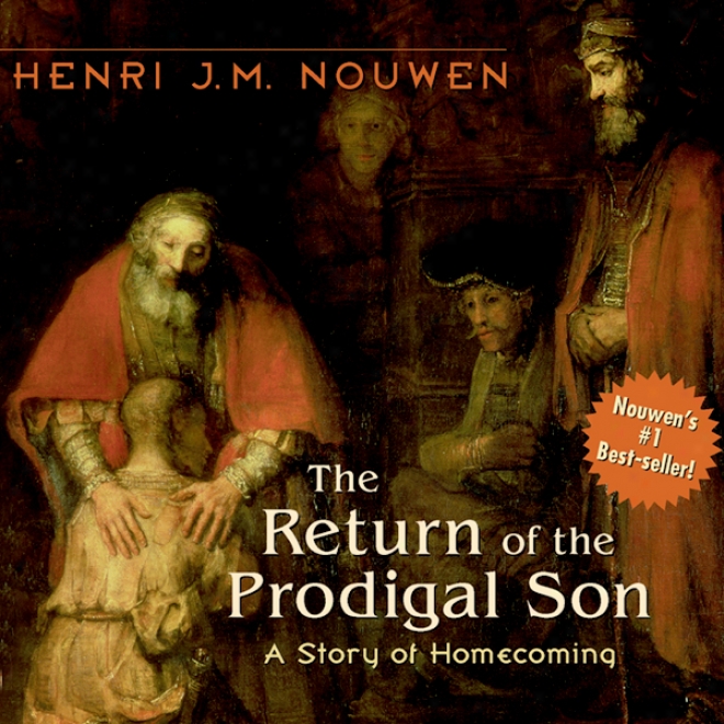 The Return Of The Prodigal Son: A Story Of Homecoming (unabridgedd)