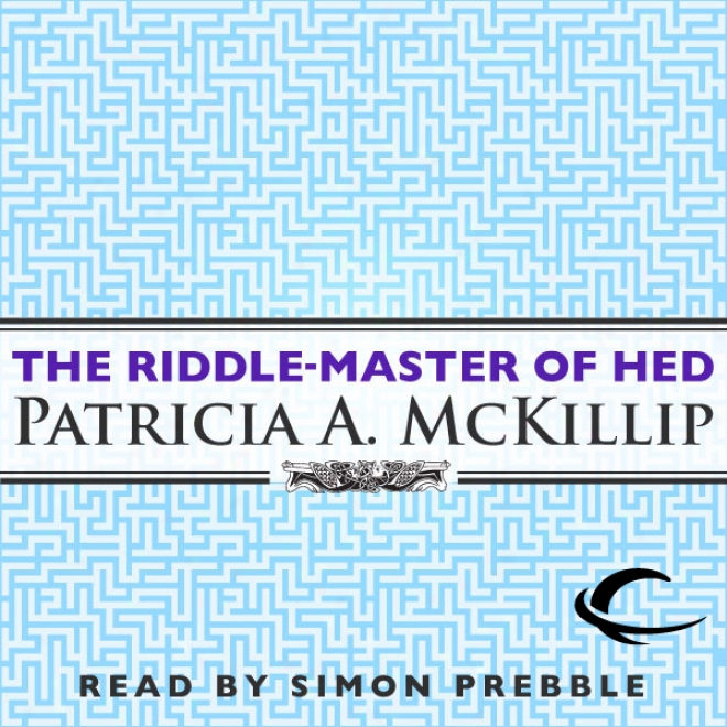 The Riddle-masster Of Hed: Riddle-master Trilogy, Book 1 (unabridged)