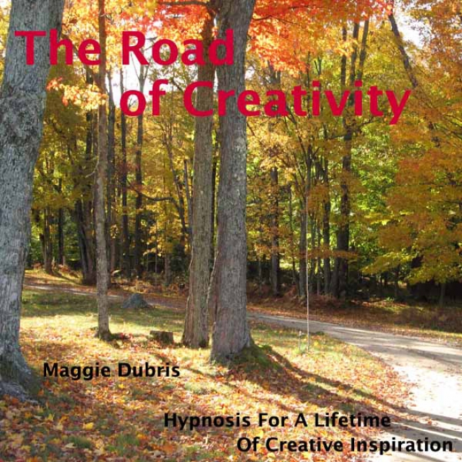 The Road Of Creativity: H6pnosis For A Lifetime Of Creative Inspiration (unabridged)