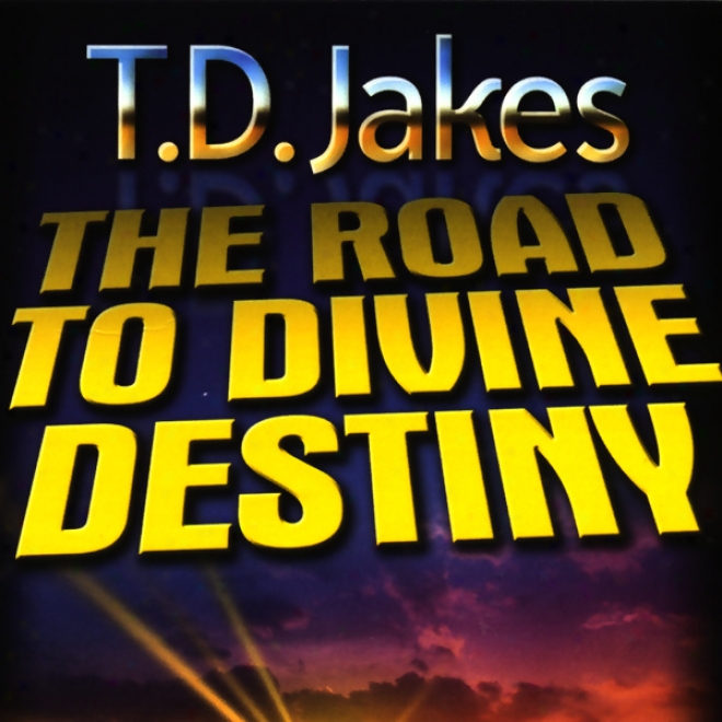 The Road To Divine Destiny