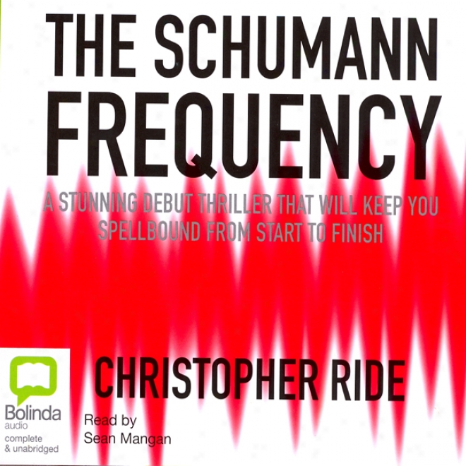 The Schumann Frequency (unabridged)