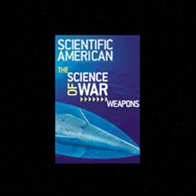 The System of knowledge Of War: Weapons, A Scientificameriican.com Speecial Online Issue (unabridged)