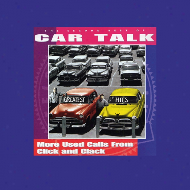 The Second Best Of Car Talk: More Used Calls From Click And Clack