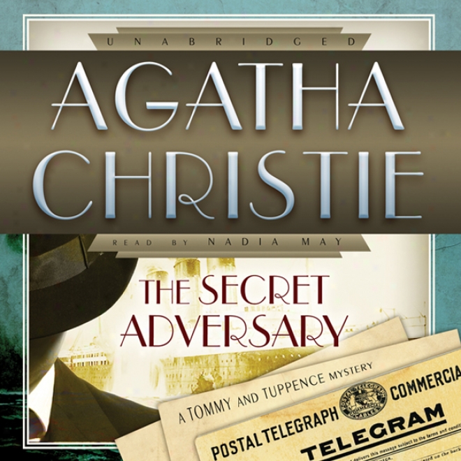 The Secret Adversary: A Tommy And Tuppence Mystery (unabridged)