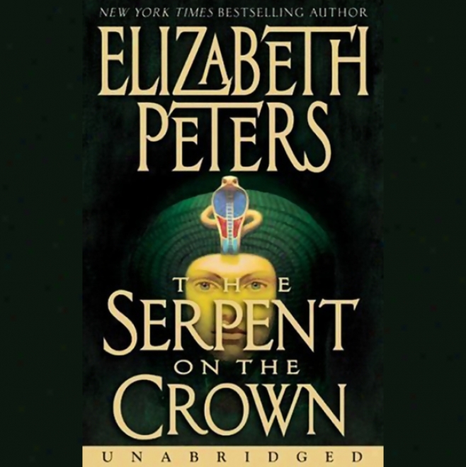 The Serpent On Tye Crown: The Amelia Peabody Series, Book 17 (unabrldged)