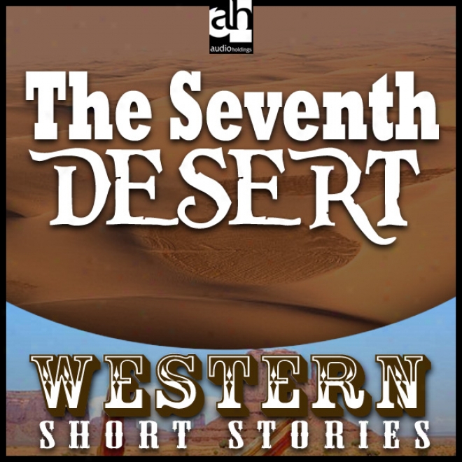 The Seventh Desert (unabridged)