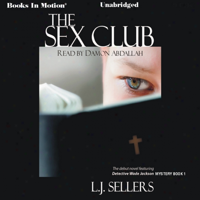 The S3x Club: Wade Jackson Series, Main division 1 (unabridged)