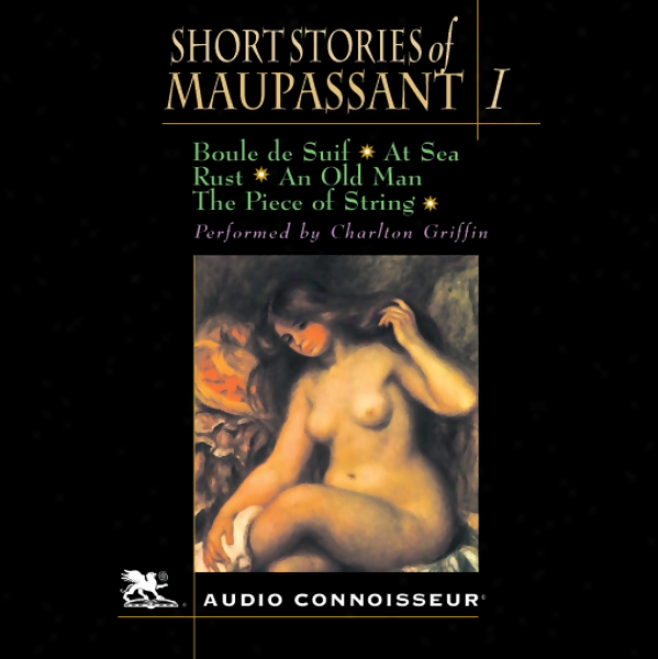 The Short Stories Of Guy De Maupasswnt, Volume 1 (unabridged)