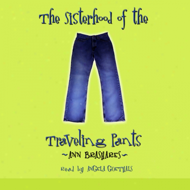 The Sisterhood Of The Traveling Pants (unabridged)