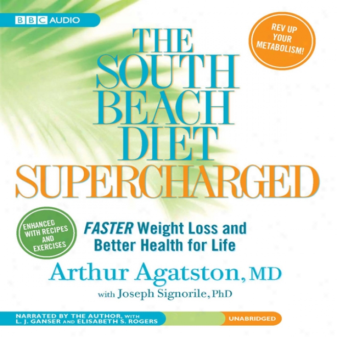 The South Beach Diet Supercharged: Faster Weight Loss And Better Health For Life (unabridged)