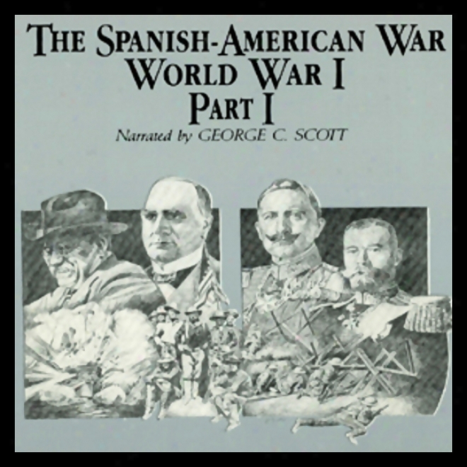 The Spanish-american War-world War I, Part 1 (unabridged)