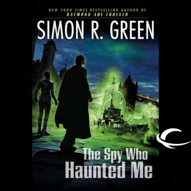 The Spy Who Haunted Me: Secret Histories, Book 3 (unabridged)