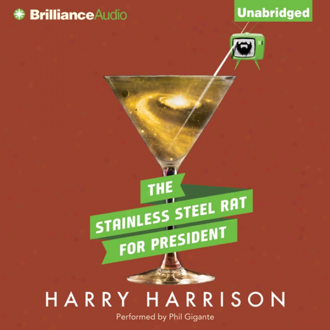 The Stainless Steel Rat For President: Stainless Steel Rat, Book 5 (unabridged)