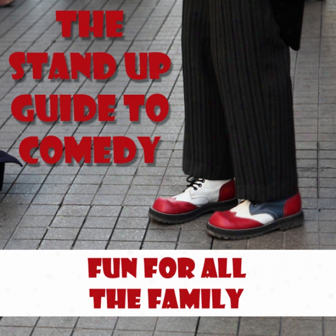 The Standup Guide To Comedy: Fun For Alk The Family (unabridged)