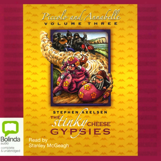 The Stinky Cheese Gypsies: Piccolo And Annabelle, Volume 3 (unabridged)