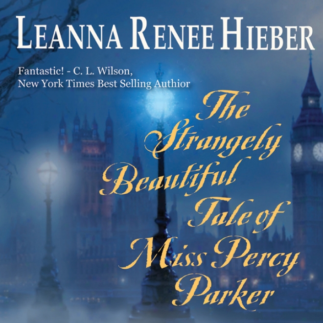 The Strangely Beautiful Tale Of Miss Percy Parker (unabridged)