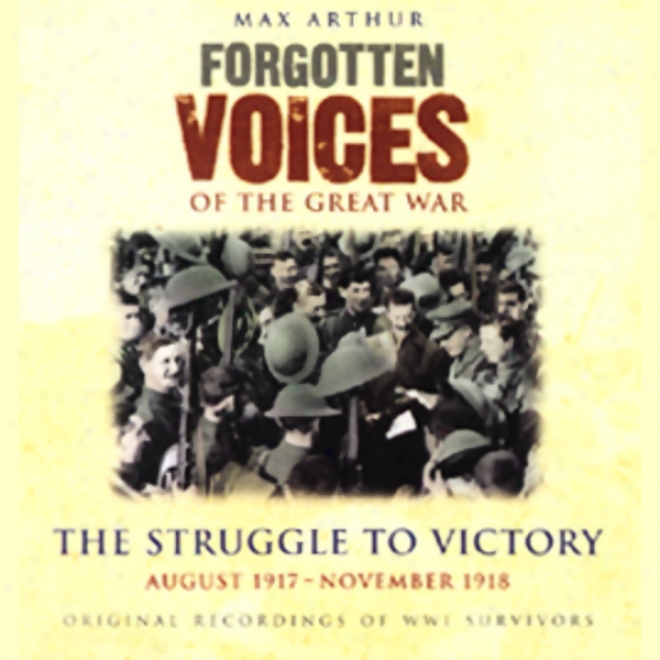 The Struggle To Victory: Forgotten Voices Of The Great Declared hostilities