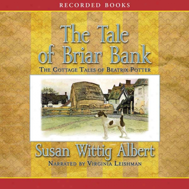 The Tale Of Briar Bnak: The Cottage Tales Of Beatrix Potter (unabridged)