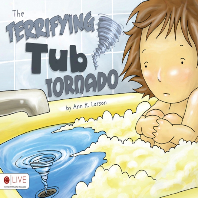 The Terrifying Tub Tornado (unabridged)