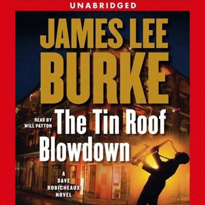 The Tin Roof Blowdown: A Dave Robicheaux Novel (unabridged)