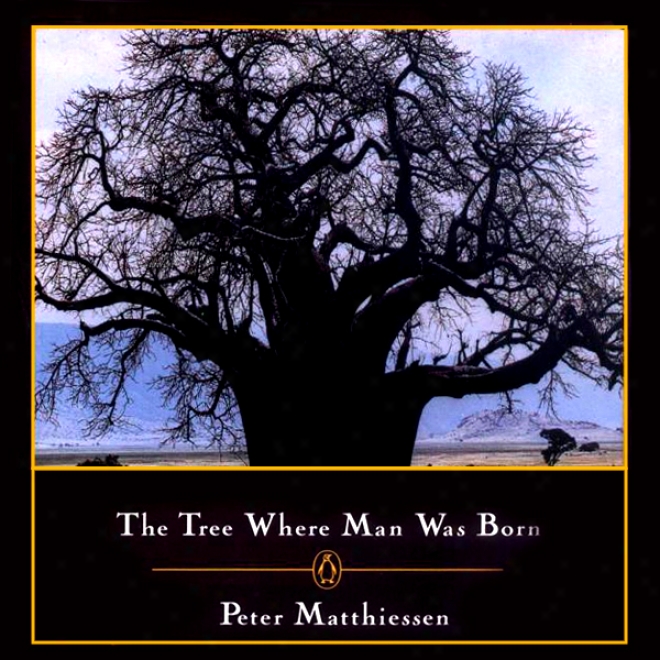 The Tree Where Man Was Born (unabridged)