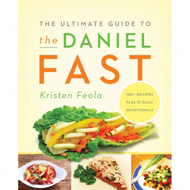 The Ultimate Guide To The Daniel Fast (unabridged)