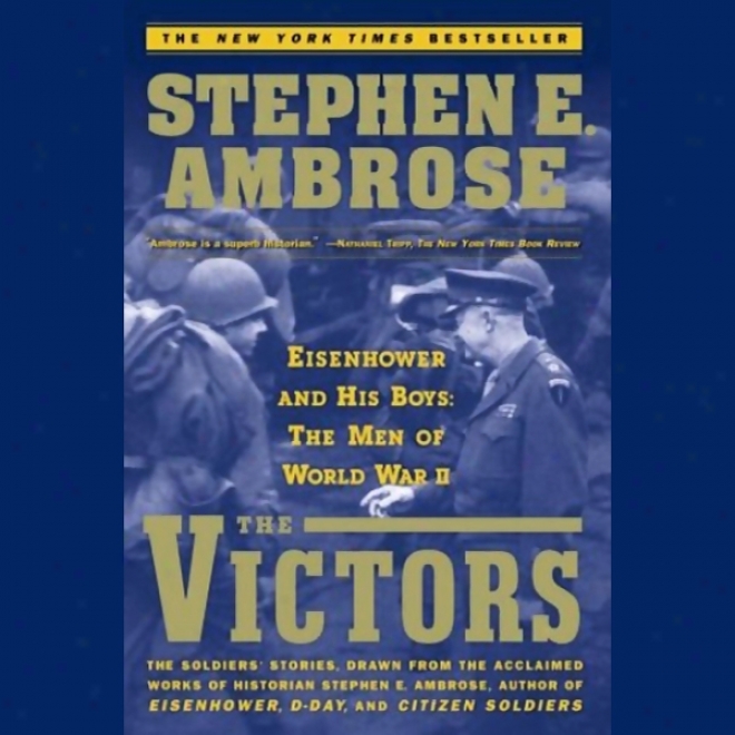 The Victors: Eisenhower And His Boys: The Men Of World War Ii