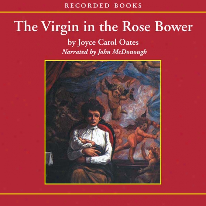 The Virgin In The Rose Bower: The Mywteries Of Winterthurn, Part One (unabridged)