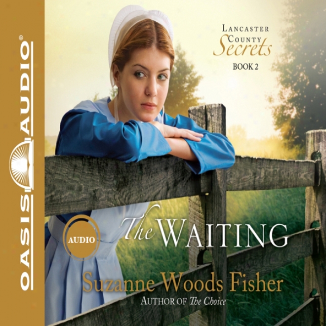 The Waiting: Lancaster County Secrets, Book 2 (unabridged)